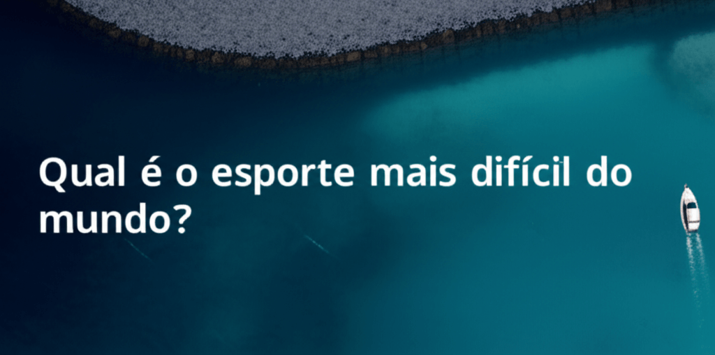Qual é o esporte mais difícil do mundo?